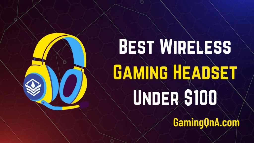 Best wireless gaming headset under 100
