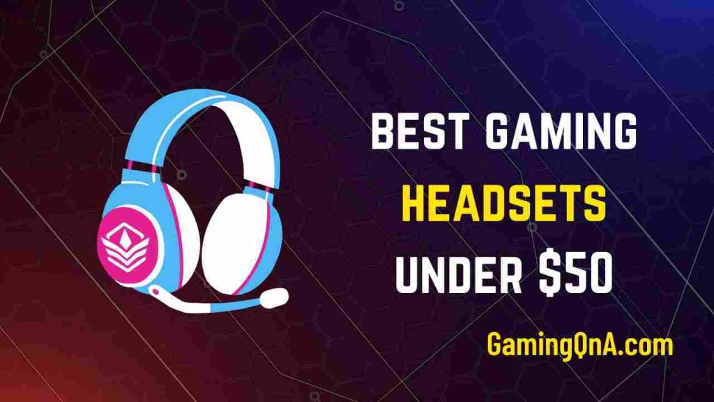 Best Gaming Headset Under $50