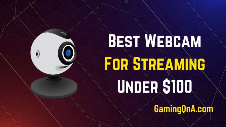 [Top 5] Best Webcam For Streaming Under $100 In 2023