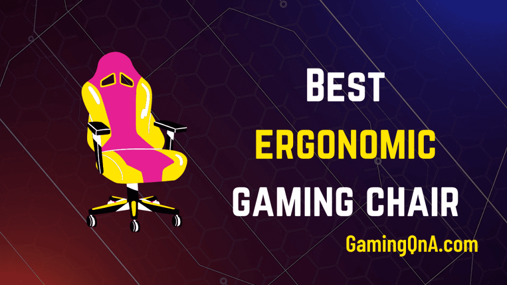 [Top 7] Best Ergonomic Gaming Chair In 2023 GamingQna