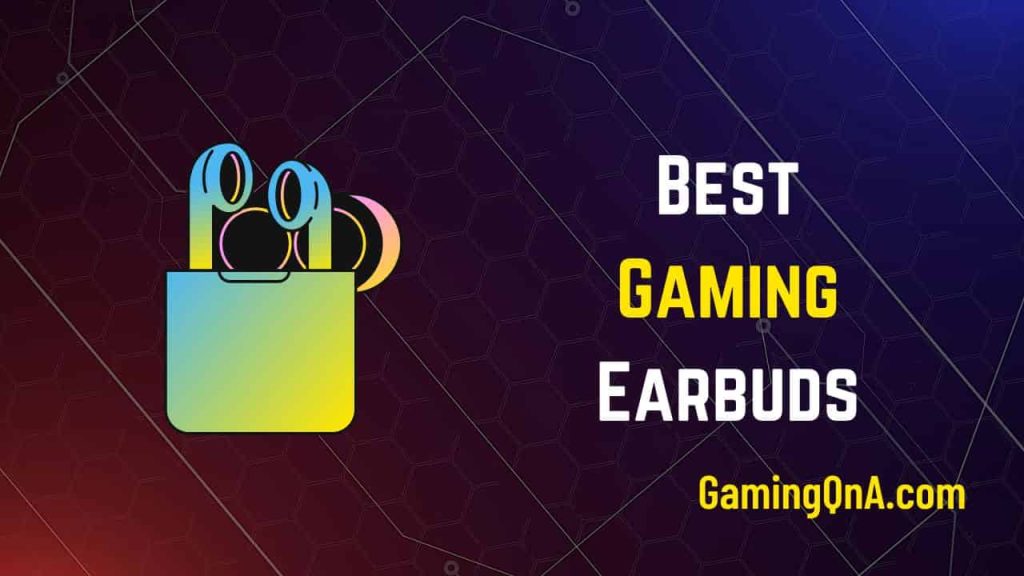 Best Gaming Earbuds