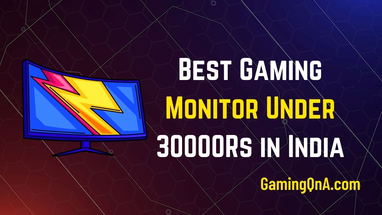 [Top 8] Best Gaming Monitor Under 30000Rs In India 2024