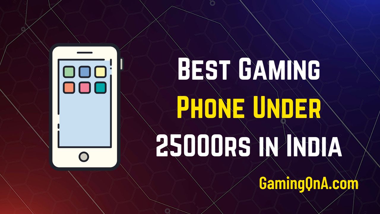 Best Gaming Phone Under 25000 Rs In India 2023 – GamingQna