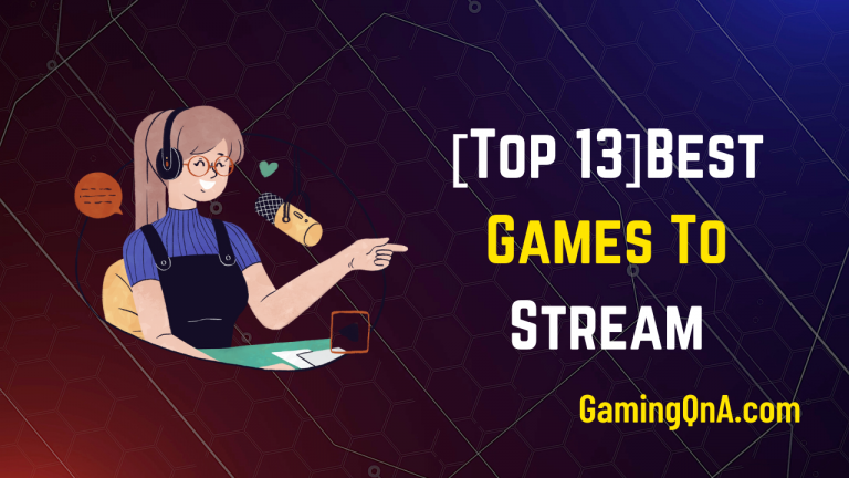 [Top 13] Best Games To Stream In 2023