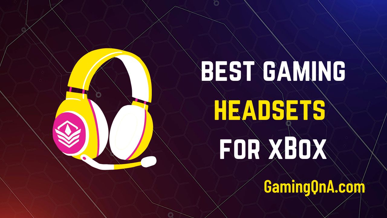 [Top 7] Best Gaming Headset For Xbox In 2023 GamingQna